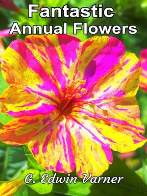 cover image of Fantastic Annual Flowers